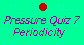 Pressure Quiz 7:  periodicity